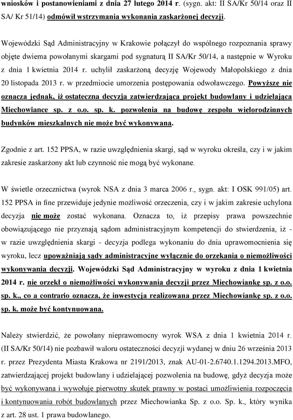 uchylił zaskarżoną decyzję Wojewody Małopolskiego z dnia 20 listopada 2013 r. w przedmiocie umorzenia postępowania odwoławczego.