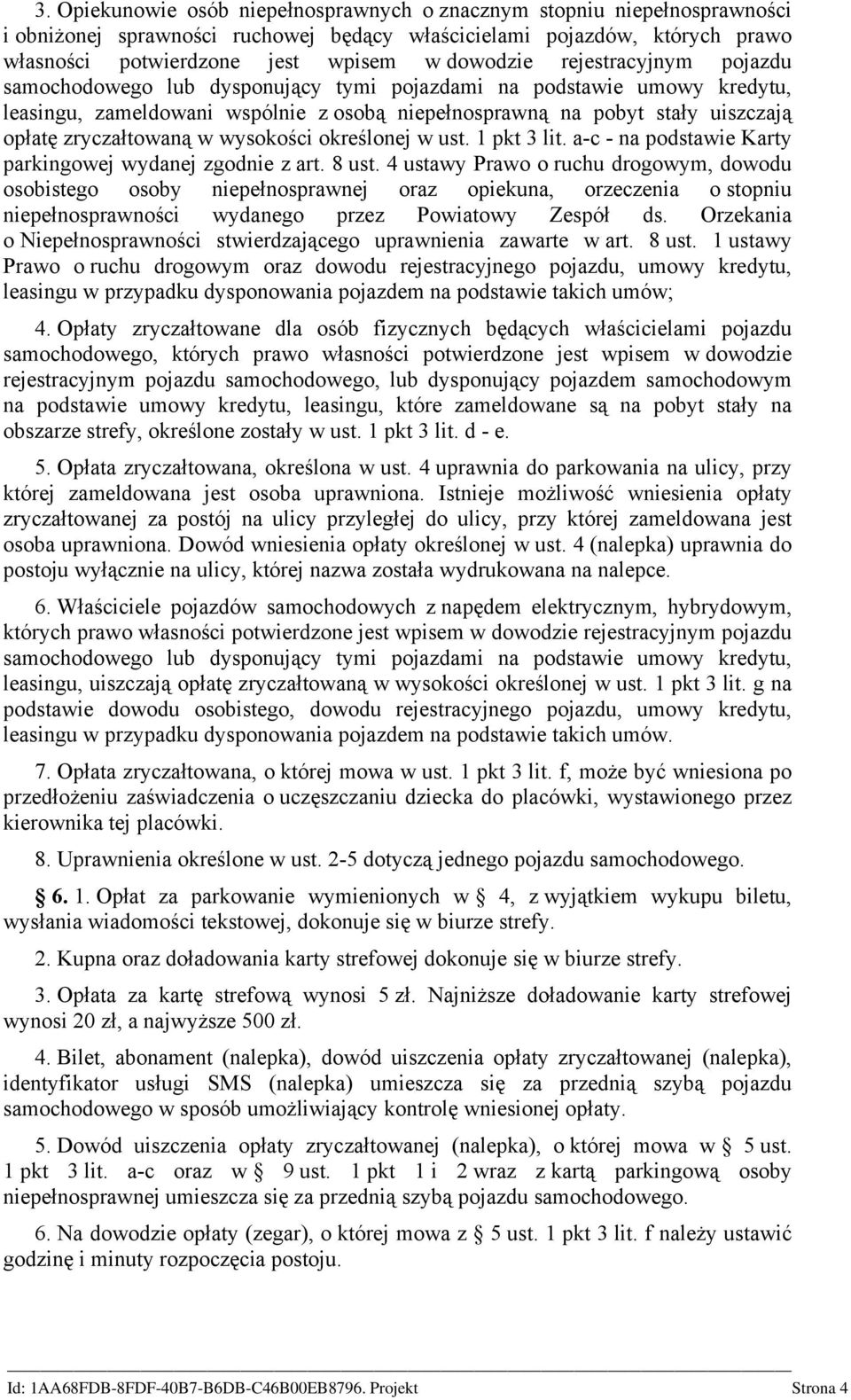 wysokości określonej w ust. 1 pkt 3 lit. a-c - na podstawie Karty parkingowej wydanej zgodnie z art. 8 ust.