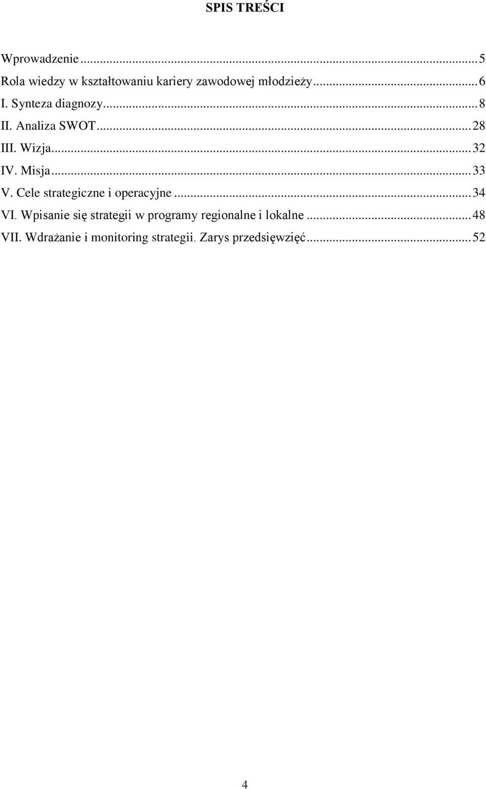 Cele strategiczne i operacyjne... 34 VI.