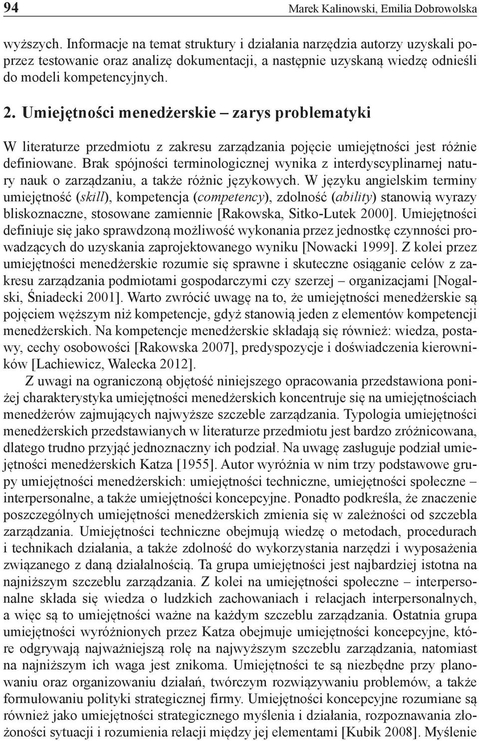 Umiejętności menedżerskie zarys problematyki W literaturze przedmiotu z zakresu zarządzania pojęcie umiejętności jest różnie definiowane.