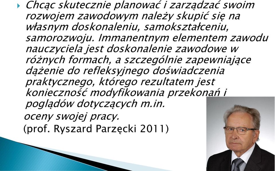 Immanentnym elementem zawodu nauczyciela jest doskonalenie zawodowe w różnych formach, a szczególnie