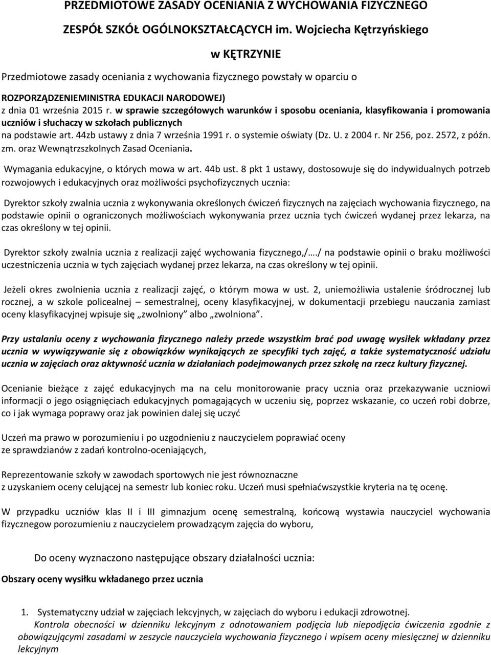 w sprawie szczegółowych warunków i sposobu oceniania, klasyfikowania i promowania uczniów i słuchaczy w szkołach publicznych na podstawie art. 44zb ustawy z dnia 7 września 1991 r.