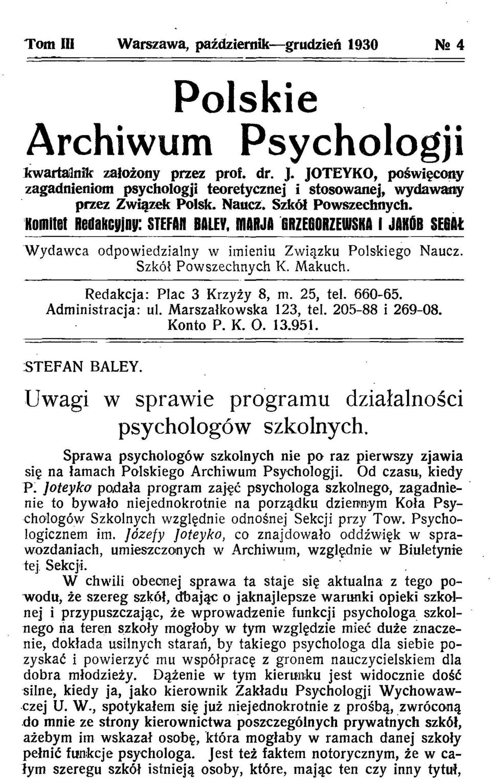 Redakcja: Plac 3 Krzyży 8, m. 25, tel. 660-65. Administracja: ul. Marszałkwska 123, teł. 205-88 i 269-08. Kn P. K. O. 13.951. STEFAN BALEY. Uwagi w sprawie prgramu działalnści psychlgów szklnych.