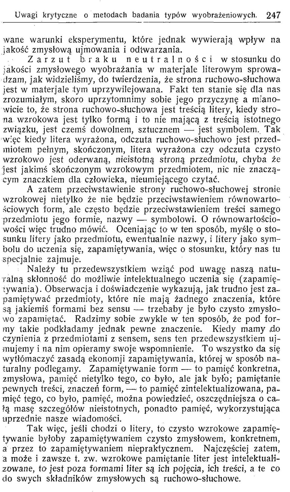 Fakt ten stanie się dla nas zrzumiałym, skr uprzymnimy sbie jeg przyczynę a mianwicie, że strna ruchw-słuchwa jest treścią litery, kiedy strna wzrkwa jest tylk frmą i nie mającą z treścią istneg