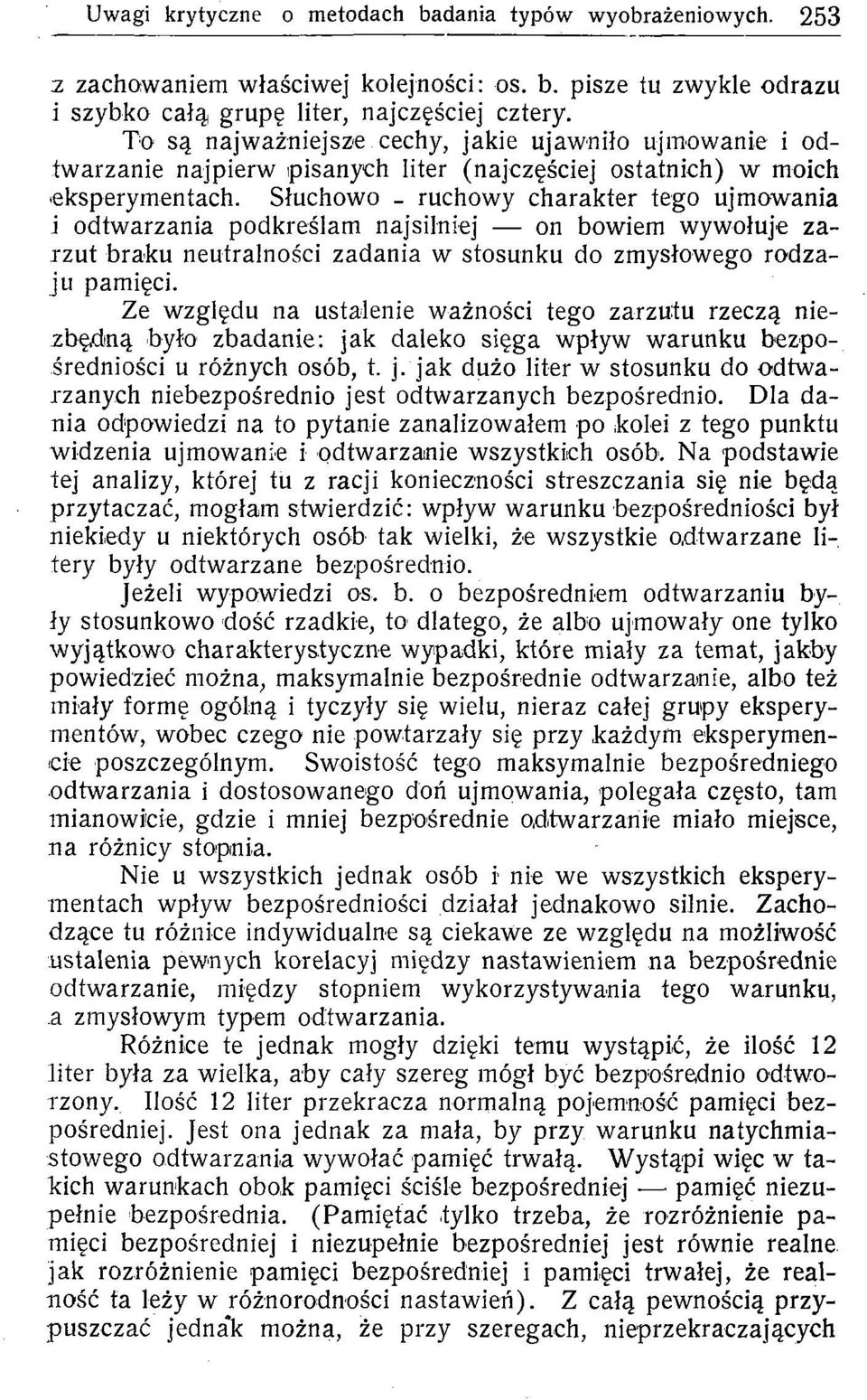 Słuchw - ruchwy charakter teg ujmwania i dtwarzania pdkreślam najsilniej n bwiem wywłuje zarzut braku neutralnści zadania w ssunku d zmysłweg rdzaju pamięci.