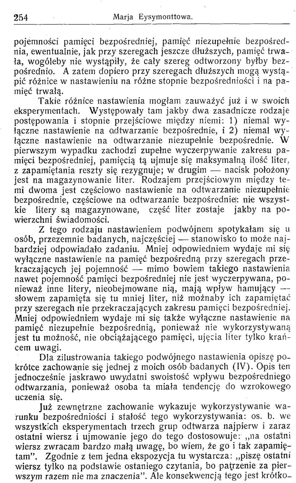 A zatem dpier przy szeregach dłuższych mgą wystąpić różnice w nastawieniu na różne spnie bezpśredniści i na pamięć trwałą. Takie różnice nastawienia mgłam zauważyć już i w swich eksperymentach.