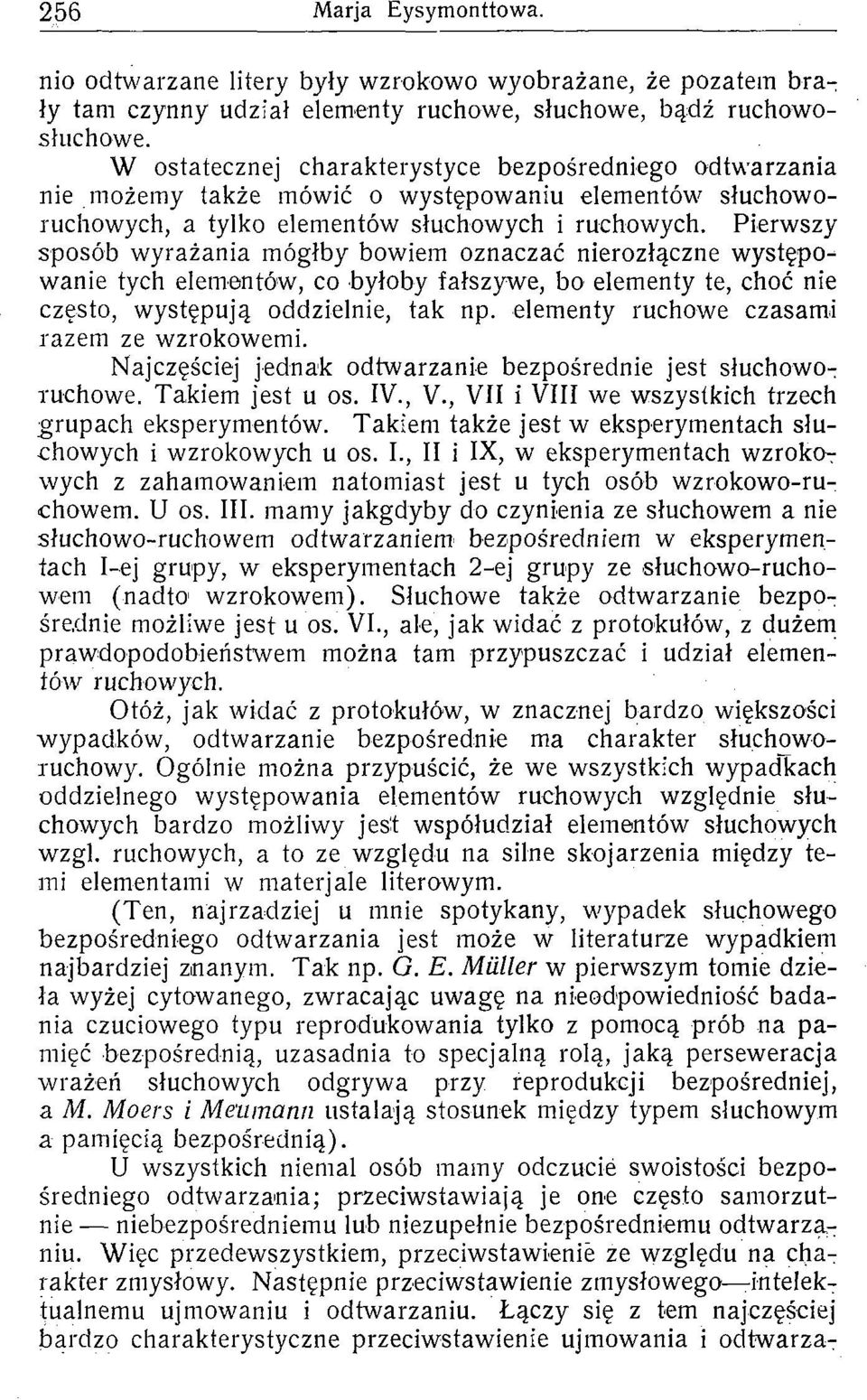 Pierwszy spsób wyrażania mógłby bwiem znaczać nierzłączne występwanie tych elementów, byłby fałszywe, b elementy te, chć nie częs, występują ddzielnie, tak np.