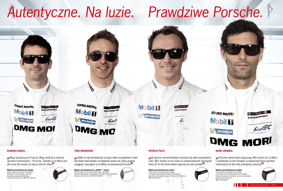 osiągnąć: zwyciężyć w Le Mans za kierownicą Porsche PATRICK PILET: W sporcie samochodowym spotyka się wielu wspaniałych ludzi.