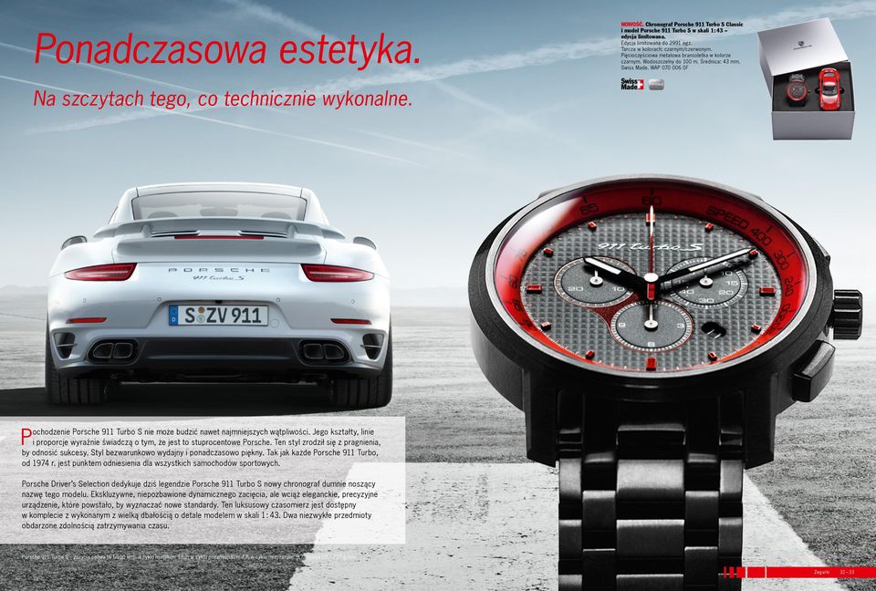 Pochodzenie Porsche 911 Turbo S nie może budzić nawet najmniejszych wątpliwości. Jego kształty, linie i proporcje wyraźnie świadczą o tym, że jest to stuprocentowe Porsche.