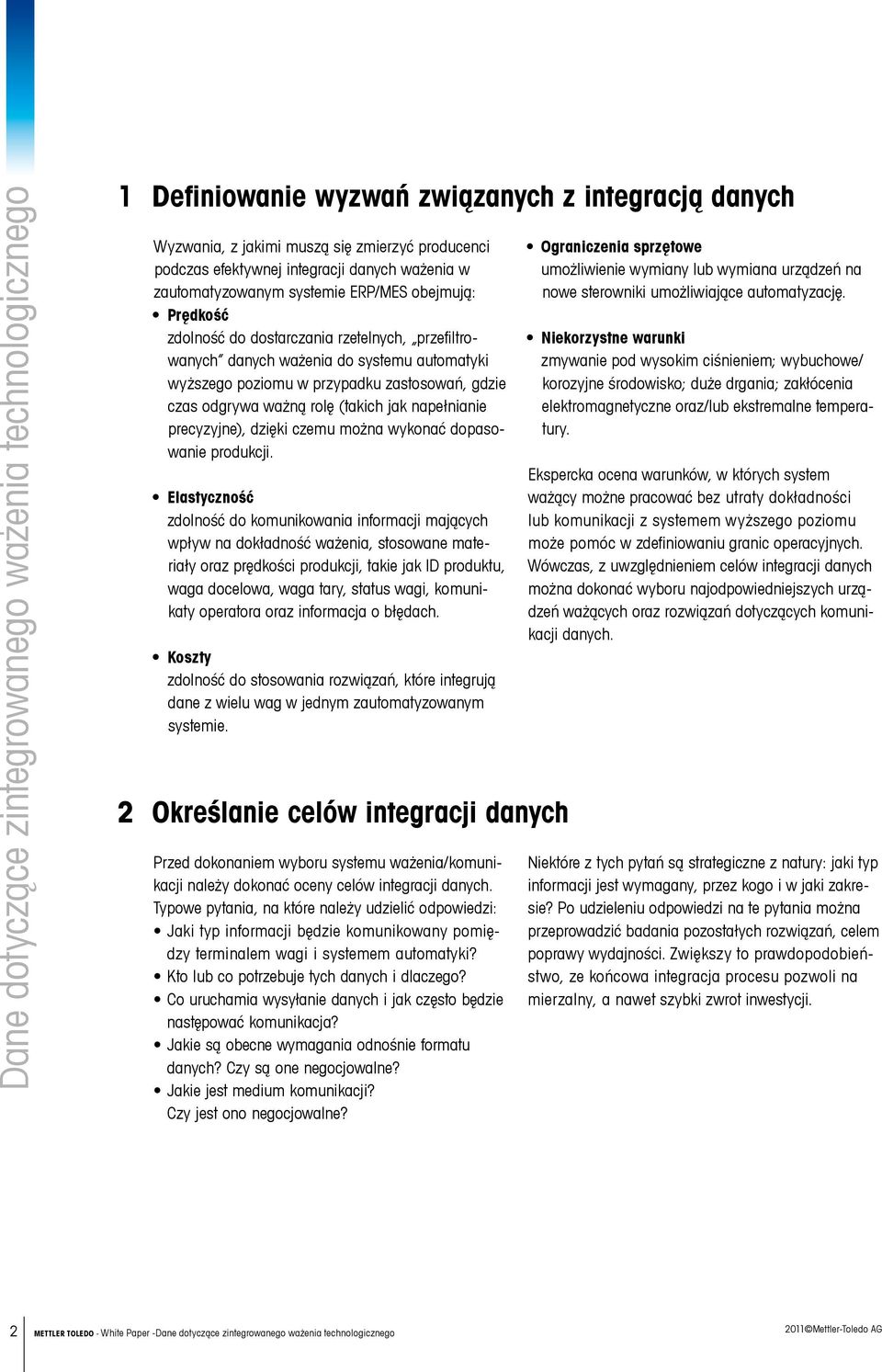 precyzyjne), dzięki czemu można wykonać dopasowanie produkcji.