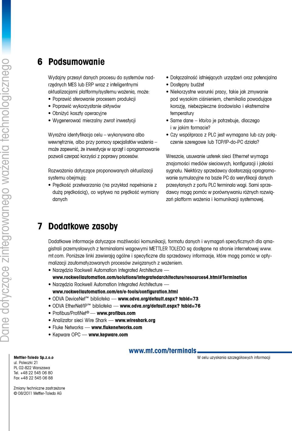 inwestycje w sprzęt i oprogramowanie pozwoli czerpać korzyści z poprawy procesów.