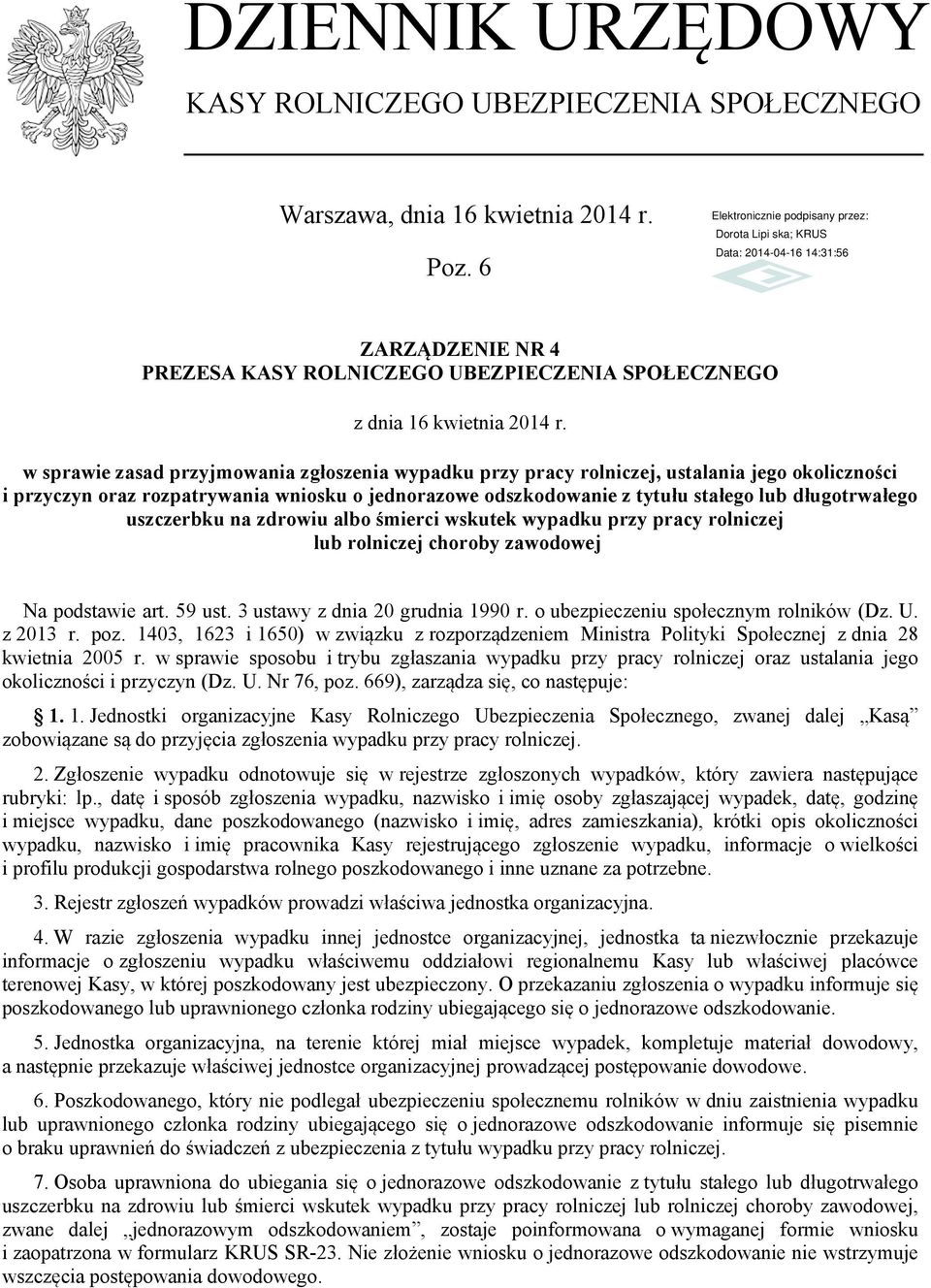 uszczerbku na zdrowiu albo śmierci wskutek wypadku przy pracy rolniczej lub rolniczej choroby zawodowej Na podstawie art. 59 ust. 3 ustawy z dnia 20 grudnia 1990 r.