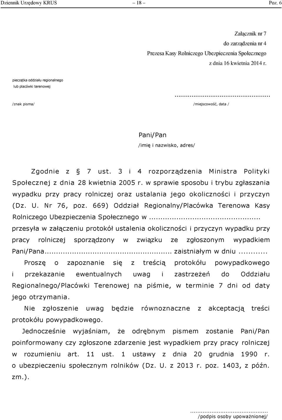 w sprawie sposobu i trybu zgłaszania wypadku przy pracy rolniczej oraz ustalania jego okoliczności i przyczyn (Dz. U. Nr 76, poz.