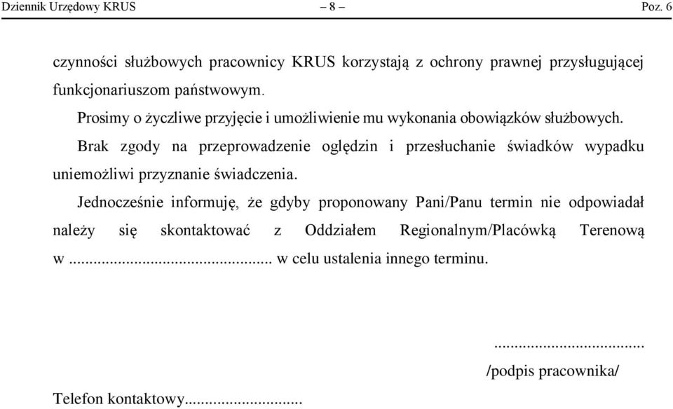 Prosimy o życzliwe przyjęcie i umożliwienie mu wykonania obowiązków służbowych.