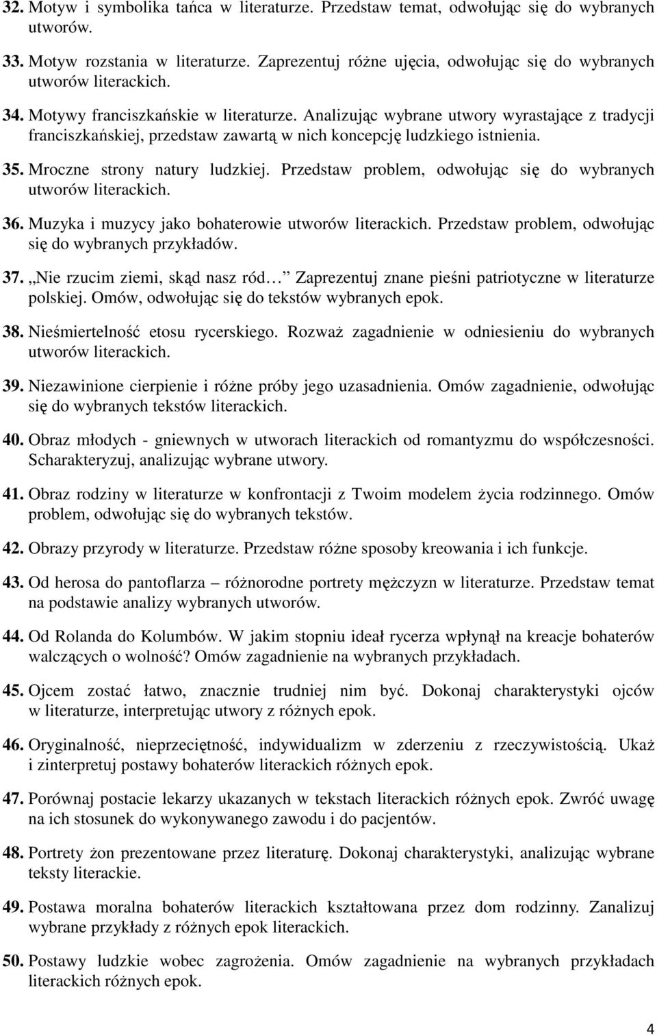 Analizując wybrane utwory wyrastające z tradycji franciszkańskiej, przedstaw zawartą w nich koncepcję ludzkiego istnienia. 35. Mroczne strony natury ludzkiej.