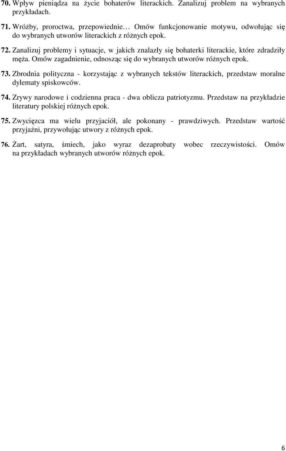 Zanalizuj problemy i sytuacje, w jakich znalazły się bohaterki literackie, które zdradziły męża. Omów zagadnienie, odnosząc się do wybranych utworów różnych epok. 73.