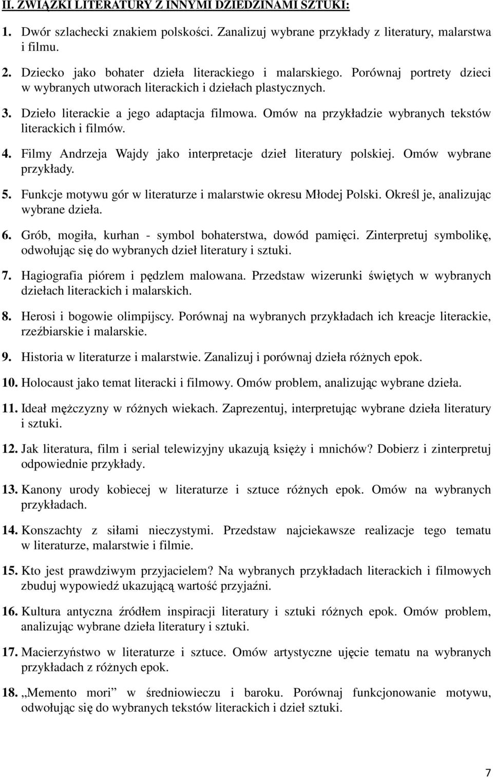 Omów na przykładzie wybranych tekstów literackich i filmów. 4. Filmy Andrzeja Wajdy jako interpretacje dzieł literatury polskiej. Omów wybrane przykłady. 5.