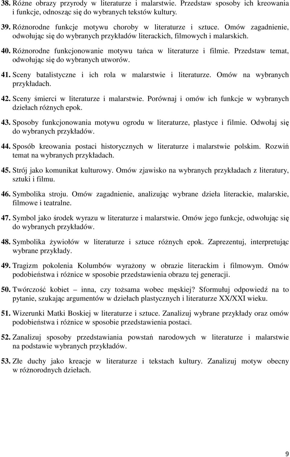 Różnorodne funkcjonowanie motywu tańca w literaturze i filmie. Przedstaw temat, odwołując się do wybranych utworów. 41. Sceny batalistyczne i ich rola w malarstwie i literaturze. Omów na wybranych 42.