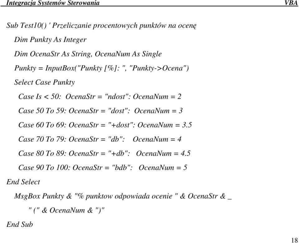 OcenaNum = 3 Case 60 To 69: OcenaStr = "+dost": OcenaNum = 3.