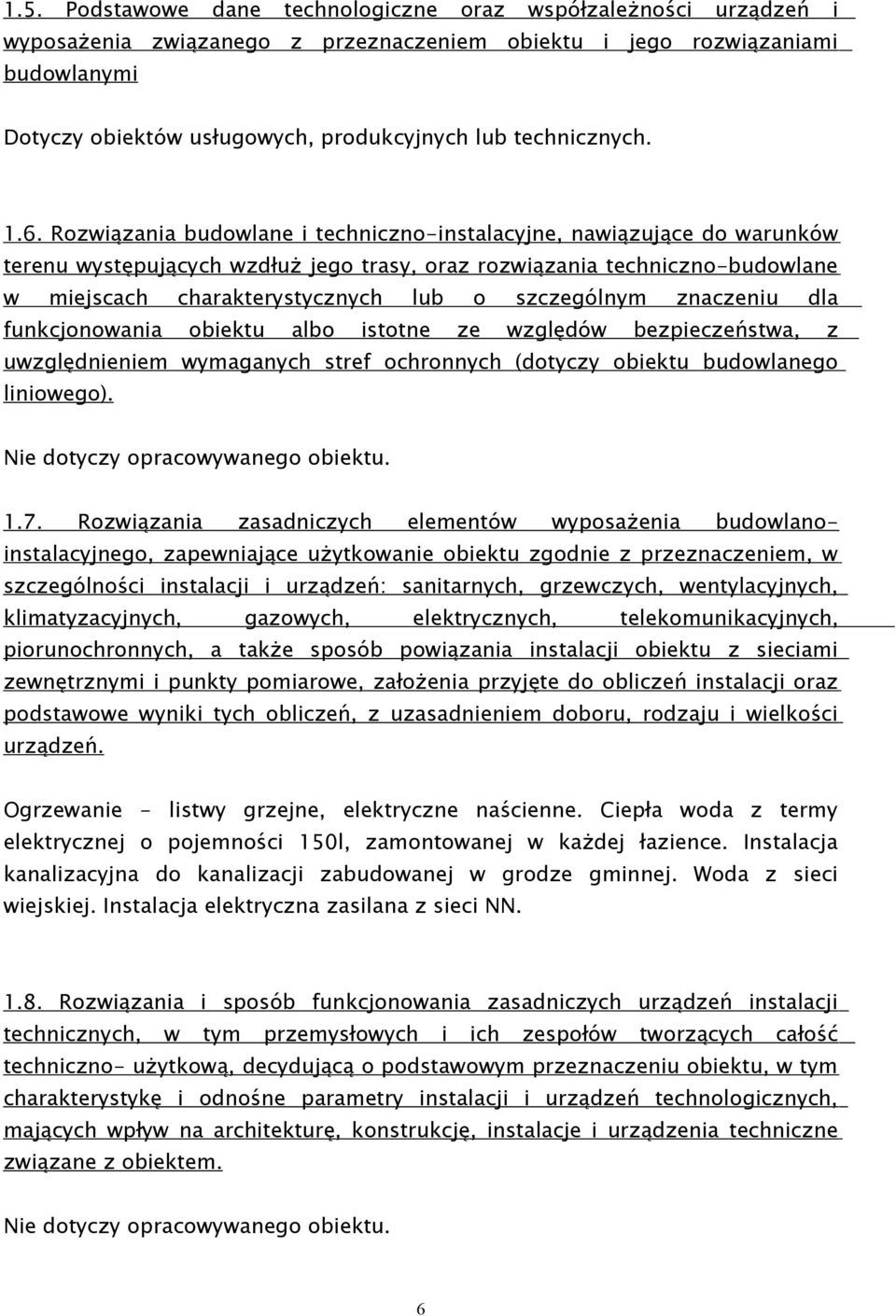 .. Rozwiązania budowlane i techniczno-instalacyjne, nawiązujące do warunków terenu występujących wzdłuż jego trasy, oraz rozwiązania techniczno-budowlane w miejscach charakterystycznych lub o