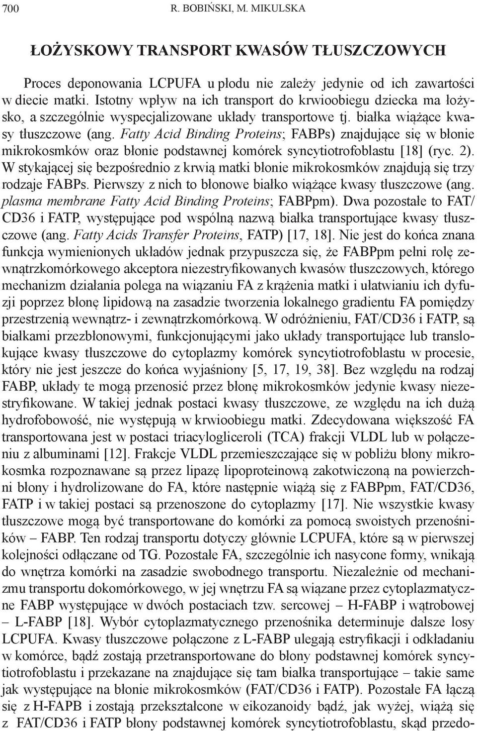 Fatty Acid Binding Proteins; FABPs) znajdujące się w błonie mikrokosmków oraz błonie podstawnej komórek syncytiotrofoblastu [18] (ryc. 2).