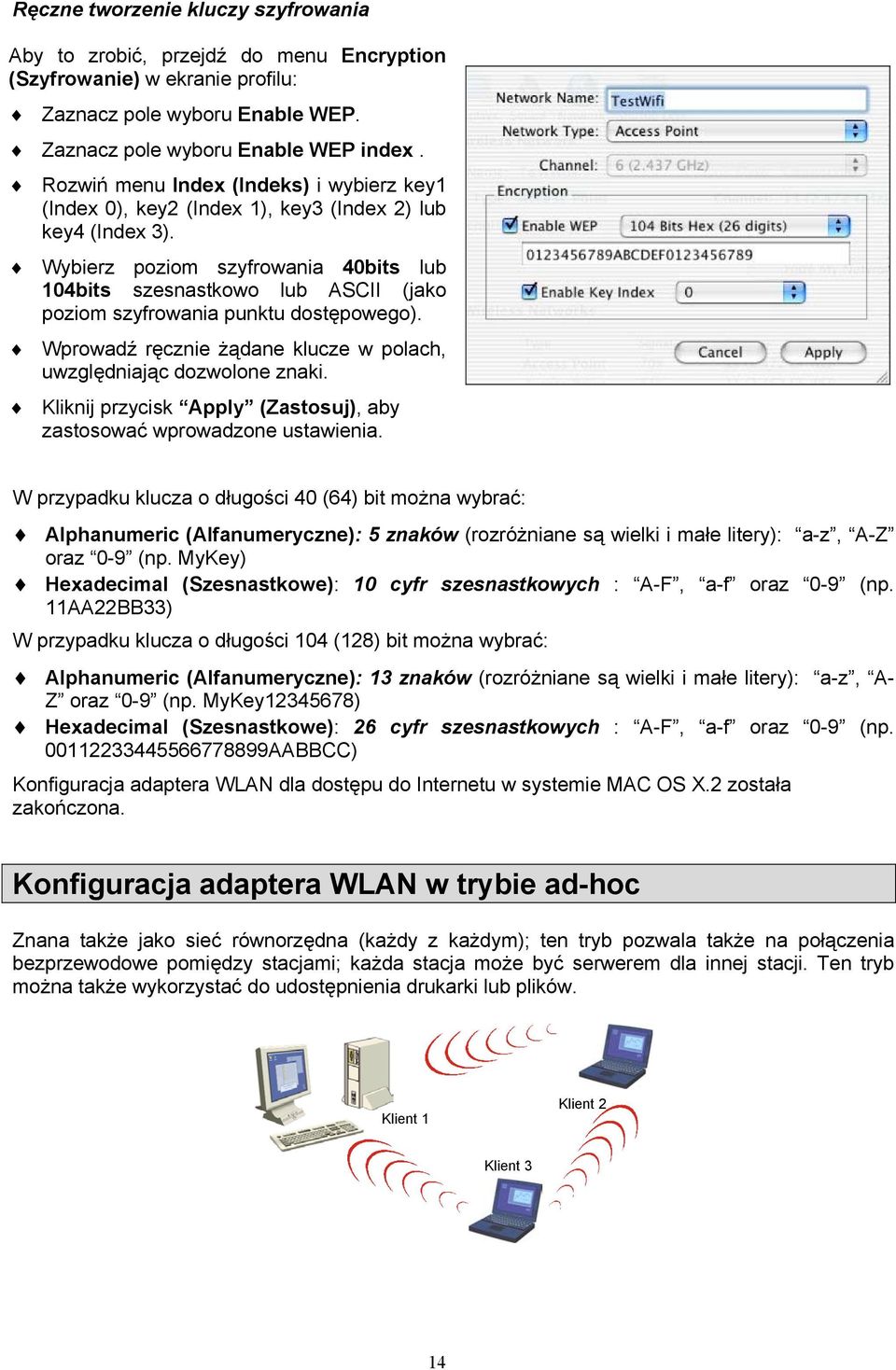 Wybierz poziom szyfrowania 40bits lub 104bits szesnastkowo lub ASCII (jako poziom szyfrowania punktu dostępowego). Wprowadź ręcznie żądane klucze w polach, uwzględniając dozwolone znaki.