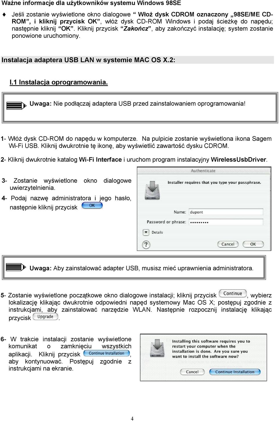 1 Instalacja oprogramowania. Uwaga: Nie podłączaj adaptera USB przed zainstalowaniem oprogramowania! 1- Włóż dysk CD-ROM do napędu w komputerze. Na pulpicie zostanie wyświetlona ikona Sagem Wi-Fi USB.