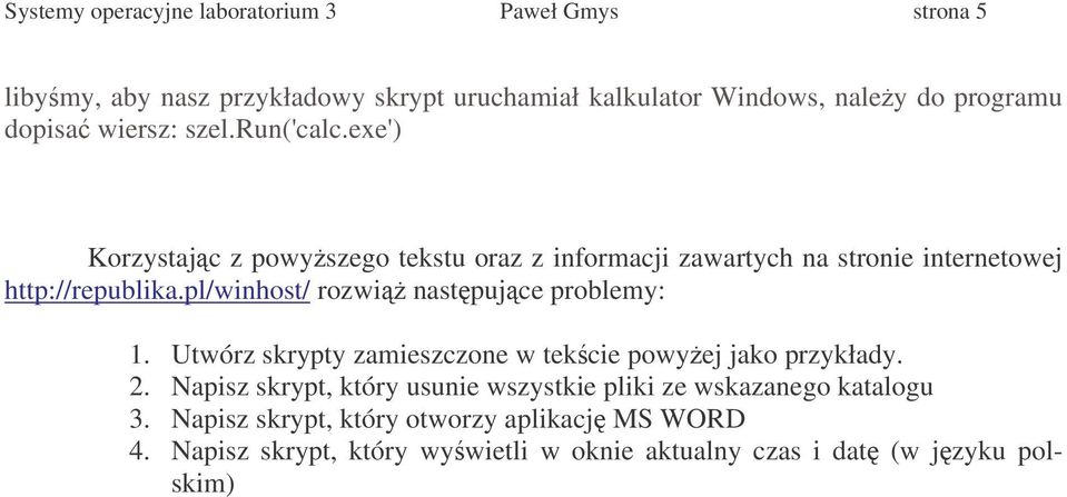 pl/winhost/ rozwi nastpujce problemy: 1. Utwórz skrypty zamieszczone w tekcie powyej jako przykłady. 2.