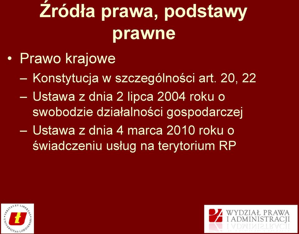 20, 22 Ustawa z dnia 2 lipca 2004 roku o swobodzie