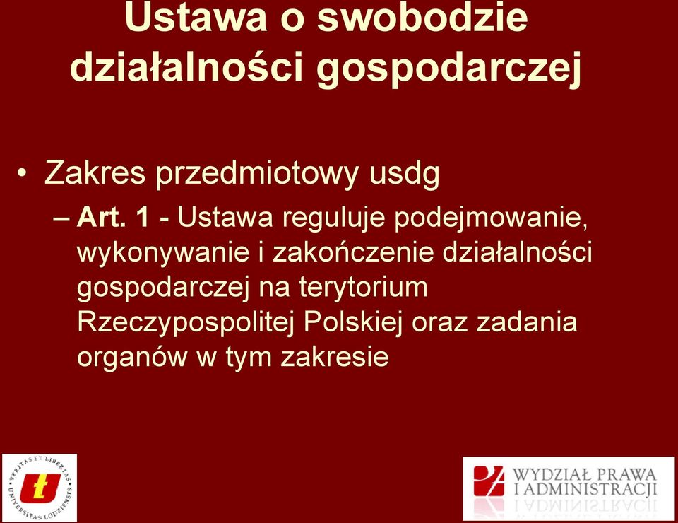 1 - Ustawa reguluje podejmowanie, wykonywanie i