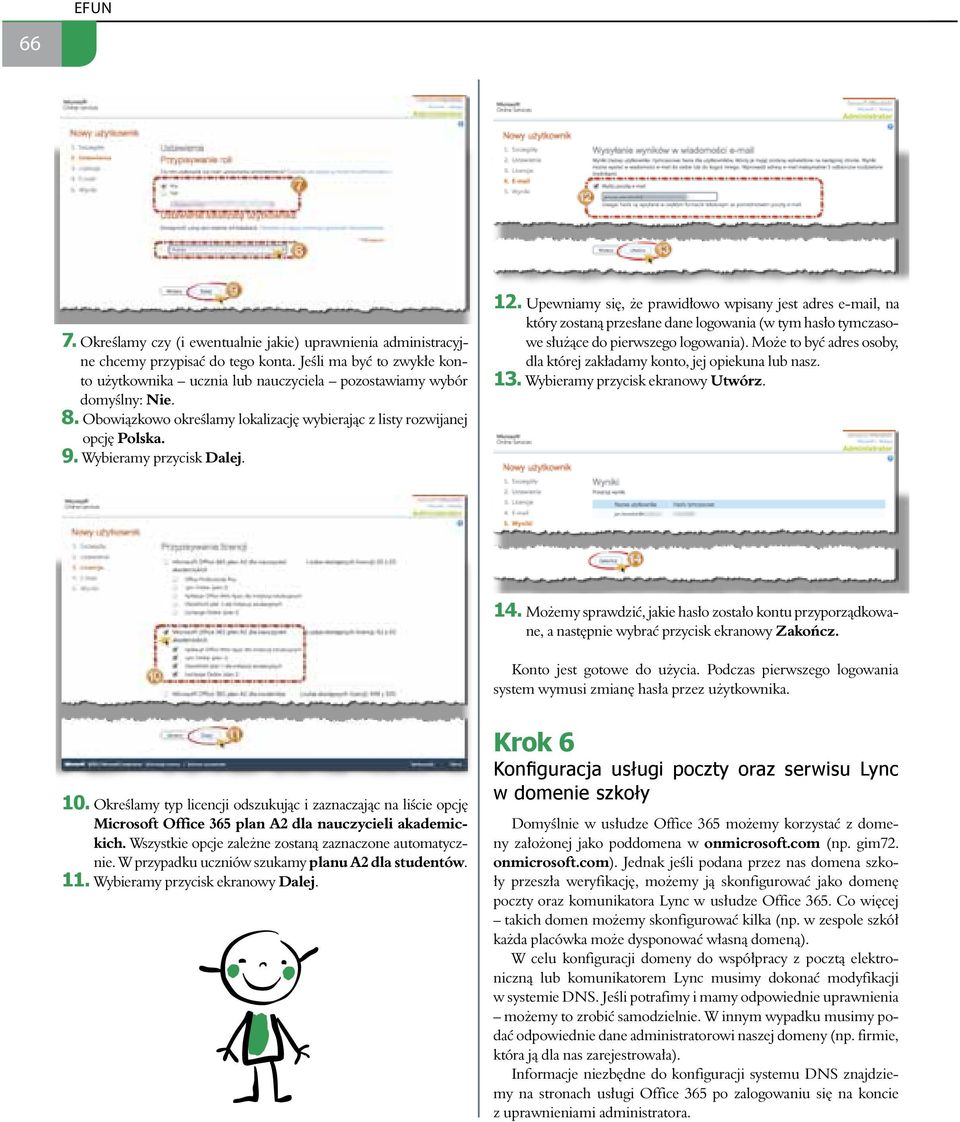 Wybieramy przycisk Dalej. 12. Upewniamy się, że prawidłowo wpisany jest adres e-mail, na który zostaną przesłane dane logowania (w tym hasło tymczasowe służące do pierwszego logowania).