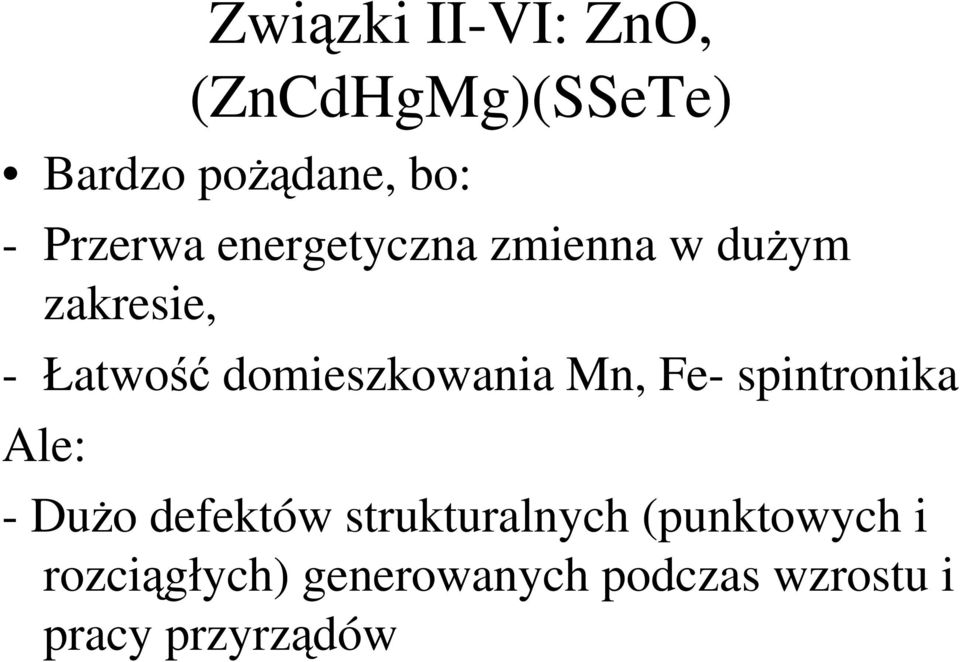 domieszkowania Mn, Fe- spintronika Ale: - Dużo defektów