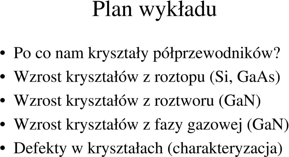 kryształów z roztworu (GaN) Wzrost kryształów z