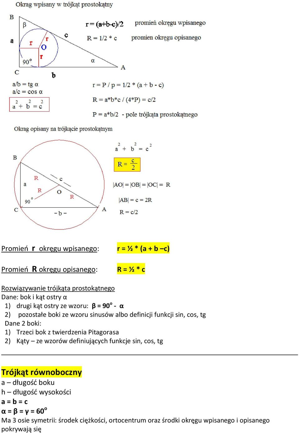 Trzeci bok z twierdzenia Pitagorasa 2) Kąty ze wzorów definiujących funkcje sin, cos, tg Trójkąt równoboczny a długość boku h długość