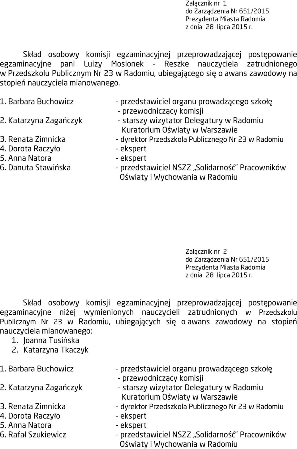 Danuta Stawińska - przedstawiciel NSZZ Solidarność Pracowników Załącznik nr 2 egzaminacyjne niżej wymienionych nauczycieli zatrudnionych w Przedszkolu