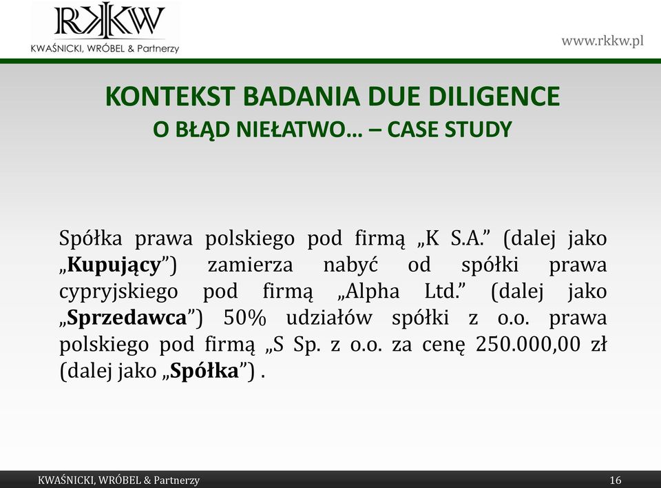 (dalej jako Kupujący ) zamierza nabyć od spółki prawa cypryjskiego pod firmą Alpha Ltd.