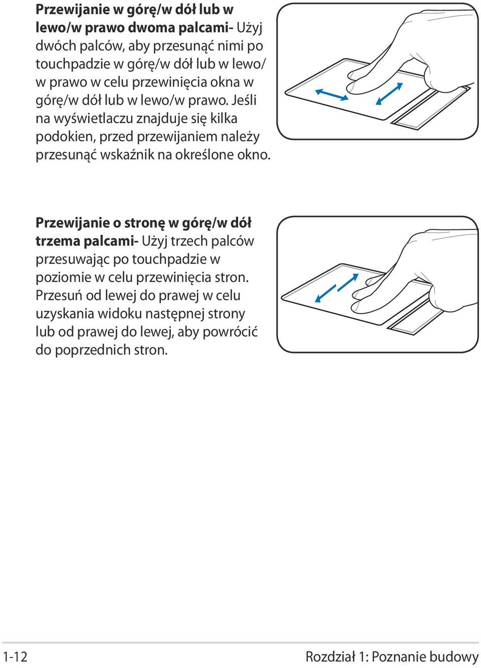 Jeśli na wyświetlaczu znajduje się kilka podokien, przed przewijaniem należy przesunąć wskaźnik na określone okno.