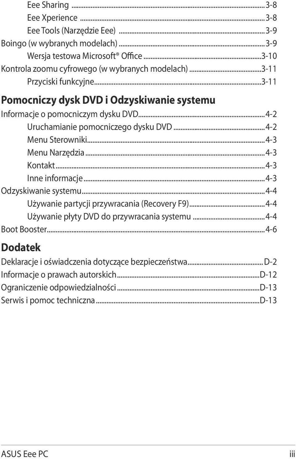 ..4-3 Menu Narzędzia...4-3 Kontakt...4-3 Inne informacje...4-3 Odzyskiwanie systemu...4-4 Używanie partycji przywracania (Recovery F9)...4-4 Używanie płyty DVD do przywracania systemu.