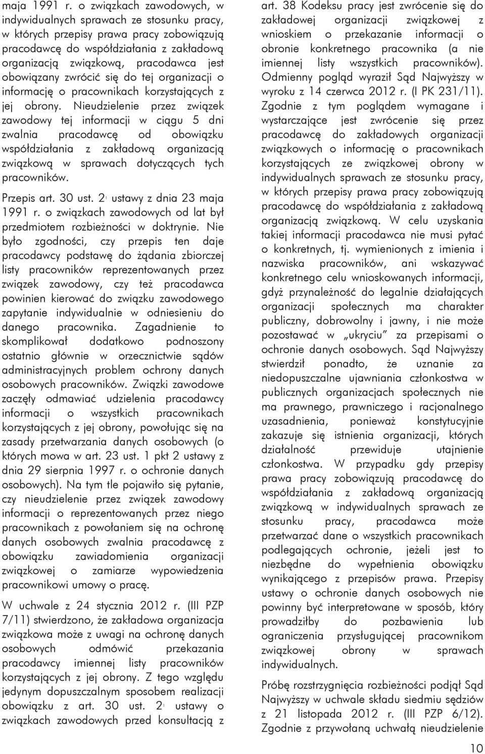 obowiązany zwrócić się do tej organizacji o informację o pracownikach korzystających z jej obrony.