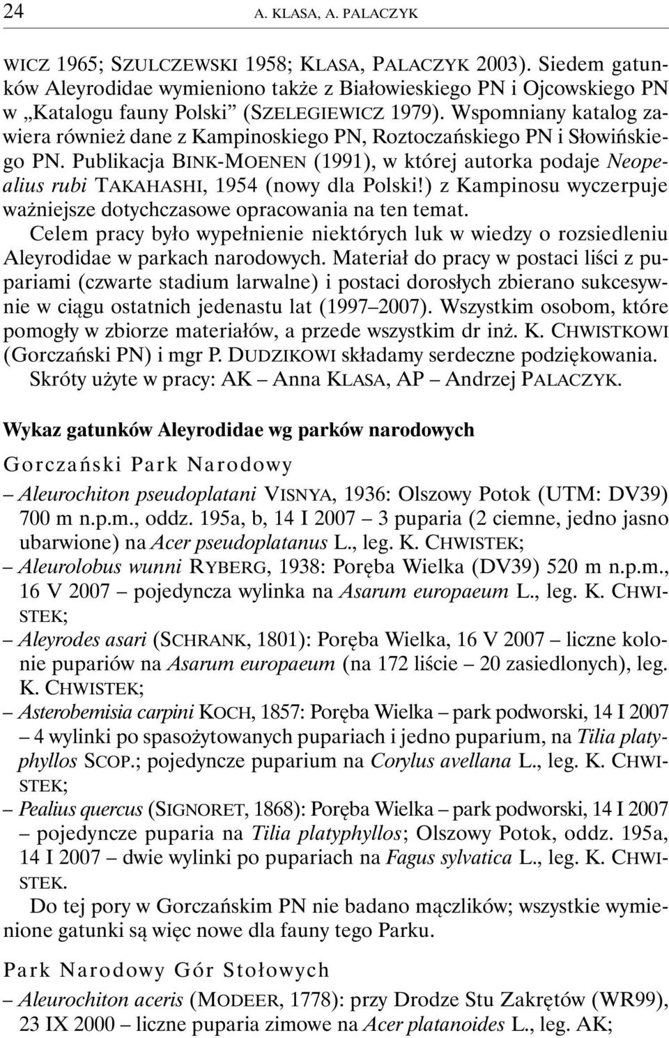 Wspomniany katalog zawiera również dane z Kampinoskiego PN, Roztoczańskiego PN i Słowińskiego PN.