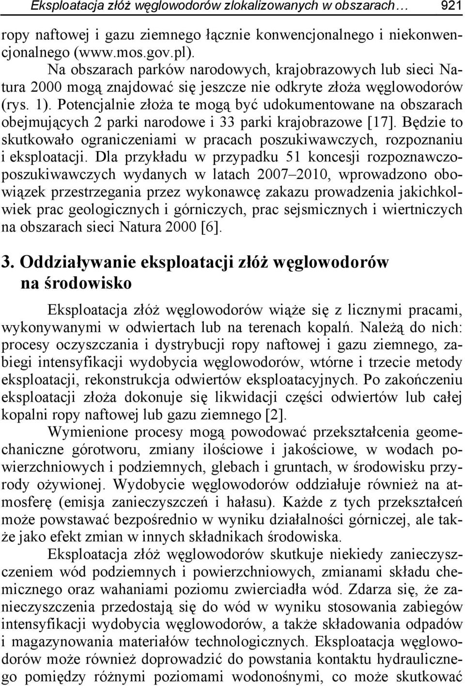 Potencjalnie złoża te mogą być udokumentowane na obszarach obejmujących 2 parki narodowe i 33 parki krajobrazowe [17].