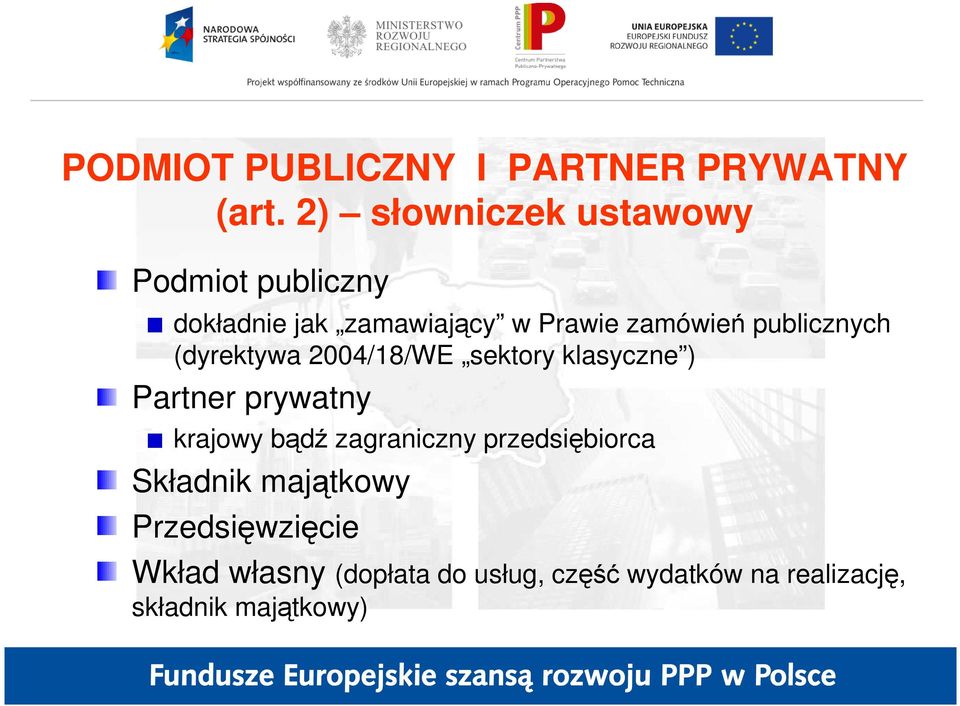 publicznych (dyrektywa 2004/18/WE sektory klasyczne ) Partner prywatny krajowy bądź