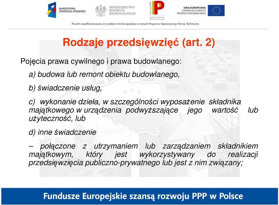 wykonanie dzieła, w szczególności wyposaŝenie składnika majątkowego w urządzenia podwyŝszające jego wartość lub