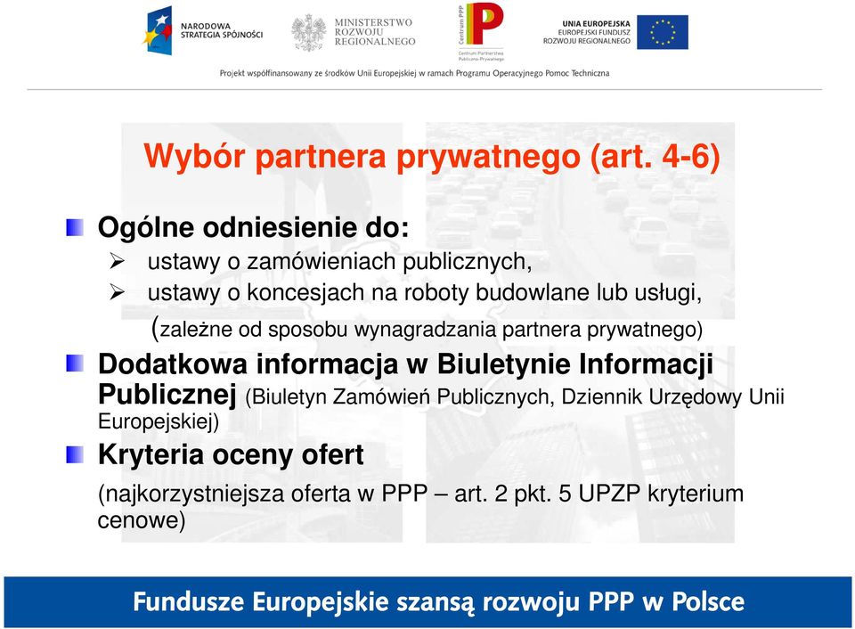 lub usługi, (zaleŝne od sposobu wynagradzania partnera prywatnego) Dodatkowa informacja w Biuletynie