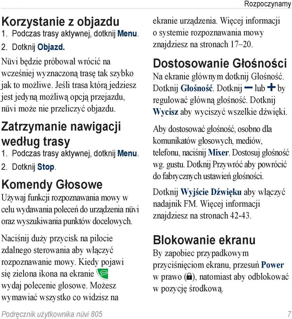 Komendy Głosowe Używaj funkcji rozpoznawania mowy w celu wydawania poleceń do urządzenia nüvi oraz wyszukiwania punktów docelowych.