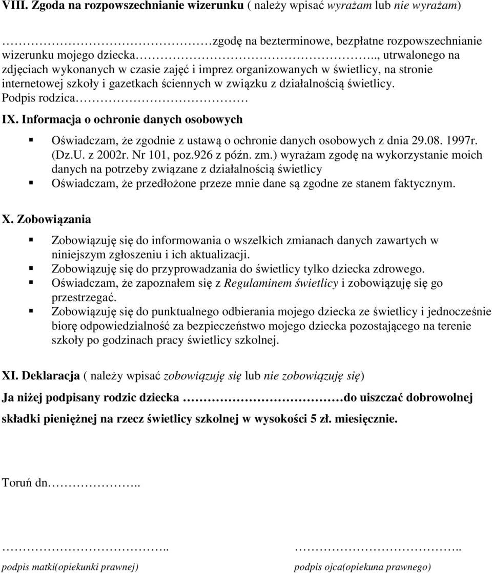 Informacja o ochronie danych osobowych Oświadczam, że zgodnie z ustawą o ochronie danych osobowych z dnia 29.08. 1997r. (Dz.U. z 2002r. Nr 101, poz.926 z późn. zm.