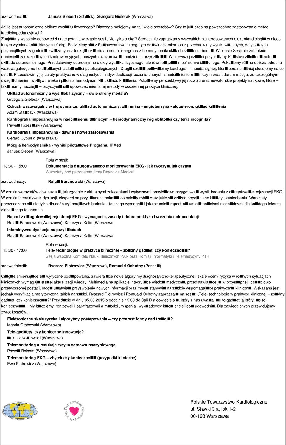 Serdecznie zapraszamy wszystkich zainteresowanych elektrokardiologi w nieco innym wymiarze ni klasyczne ekg.