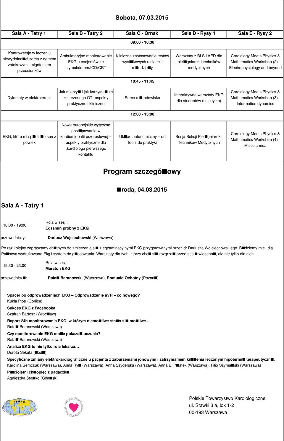 monitorowanie EKG u pacjentów ze stymulatorem/icd/crt Kliniczne zastosowanie testów wysi kowych u dzieci i m odzie y Warsztaty z BLS i AED dla piel gniarek i techników medycznych Cardiology Meets