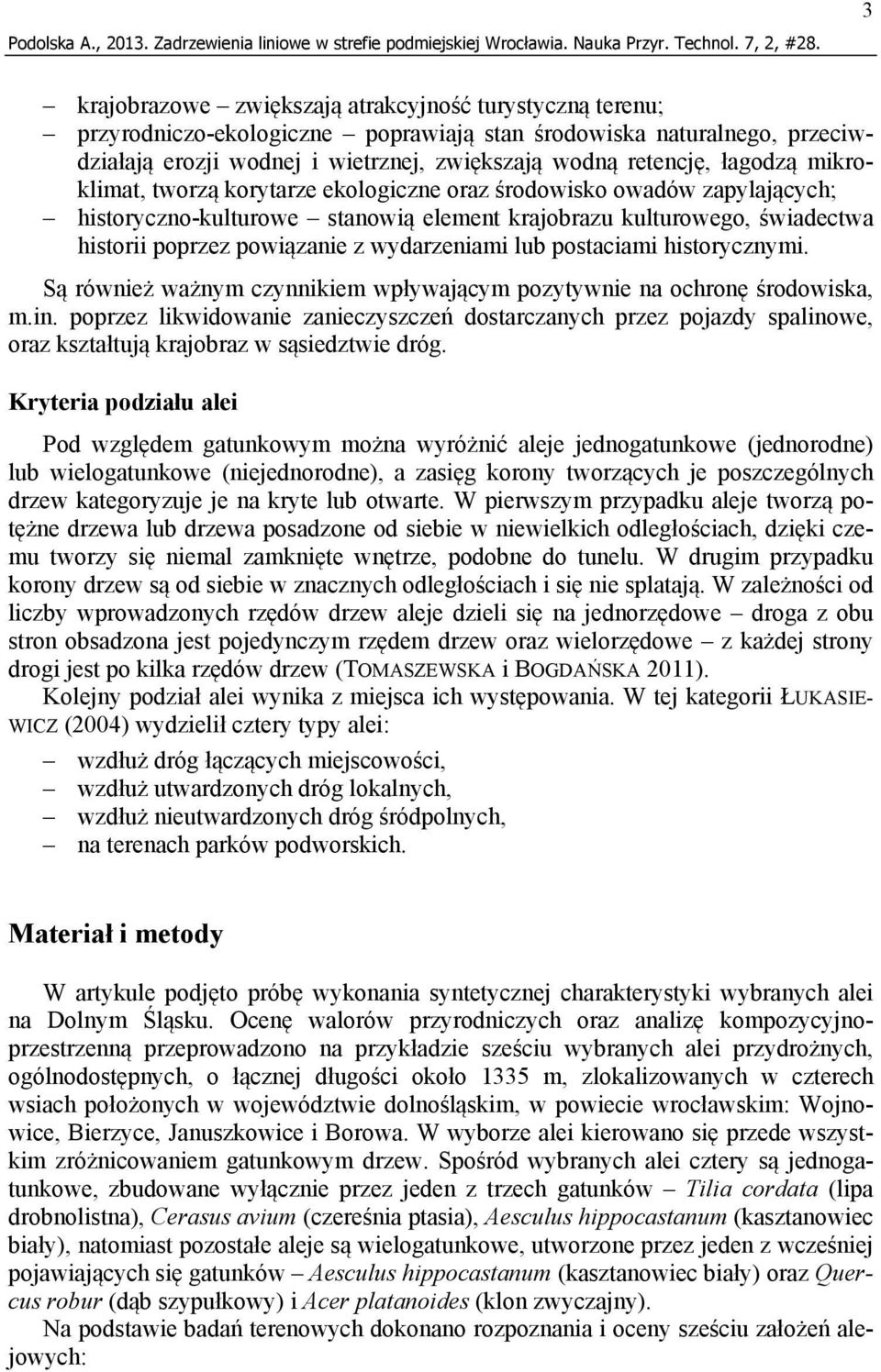 wydarzeniami lub postaciami historycznymi. Są również ważnym czynnikiem wpływającym pozytywnie na ochronę środowiska, m.in.