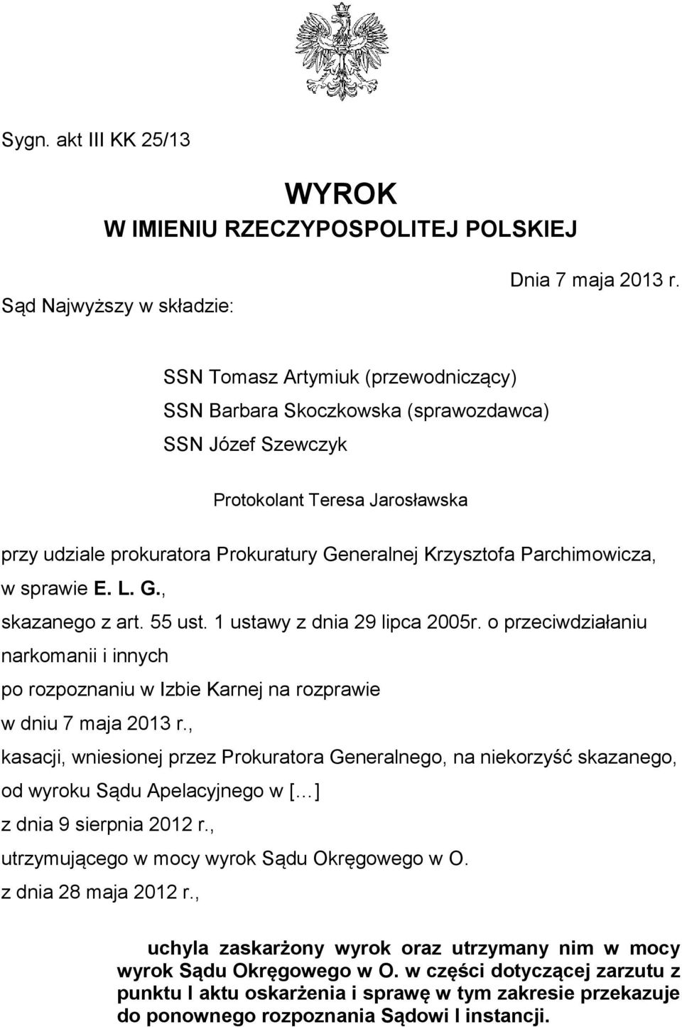 w sprawie E. L. G., skazanego z art. 55 ust. 1 ustawy z dnia 29 lipca 2005r. o przeciwdziałaniu narkomanii i innych po rozpoznaniu w Izbie Karnej na rozprawie w dniu 7 maja 2013 r.